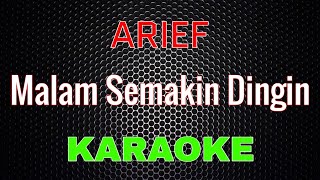 Arief - Malam Semakin Dingin [Karaoke] | LMusical