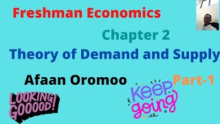 Freshman Economics(Chapter 2) Theory of Demand and Supply:kutaa 1ffaa(Afaan Oromoo fi English)