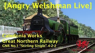 [Angry Welshman Live] Caledonia Works GNR No.1 "Stirling Single" 4-2-2