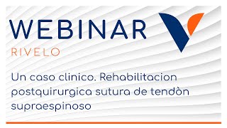 WEBINAR | Un caso clinico: Rehabilitacion postquirurgica sutura de tendòn supraespinoso