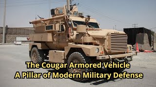 The Cougar Armored Vehicle A Pillar of Modern Military Defense