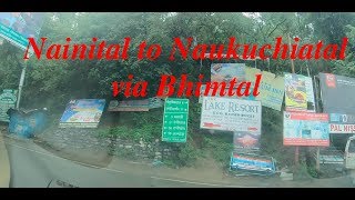 NAINITAL TO NAUKUCHITAL | DRIVE IN RAIN | BHIMTAL | BHOWALI | ROAD TRIP | MUST WATCH