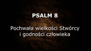 Псалом 8 - Похвала величию Творца и достоинству человека PL