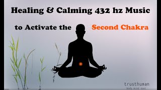 Healing & Calming 432 hz Music (Solfeggio Frequencies) to Activate the 2nd Chakra