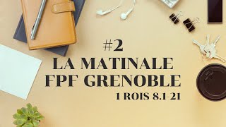 La Matinale FPF Grenoble #2 - 1 Rois 8.1-21