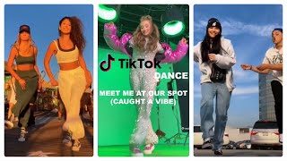 Meet Me At Our Spot (Caught a Vibe Remix) - TikTok Best Dance Compilation