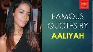 Famous quotes By Aaliyah