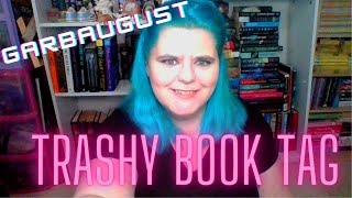 GarbAugust Trashy Book Tag!