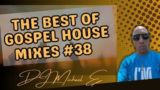 The Best Of Gospel House Mixes #38