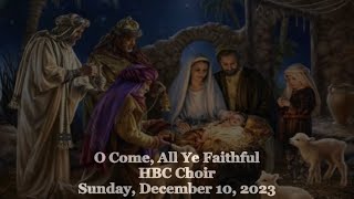 O Come, All Ye Faithful - HBC Choir - 12/10/23