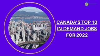 Canada’s Top 10 In-Demand Jobs For 2022