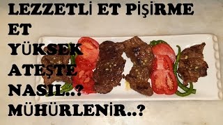 Et Pişirme Püf Noktaları / Et Nasıl Mühürlenir / Pratik bilgiler / Yemek tarifleri