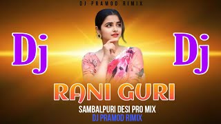 Dj Rani Guri || Mantu Chhuria || New Sambalpuri Dj || Sambalpuri Dj Song