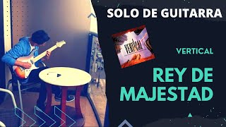 Rey de Majestad - Vertical - Guitar Solo