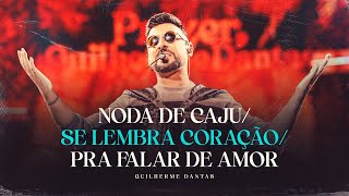 Guilherme Dantas - Noda De Caju/ Se Lembra Coração/ Pra Falar De Amor (DVD Prazer, Guilherme Dantas)