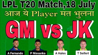 gm vs jk dream11 prediction today match.gm vs jk prediction.gm vs jk t20.lanka premier league 2024