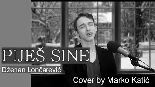 Marko Katić | Piješ sine (Dženan Lončarević) | Cover