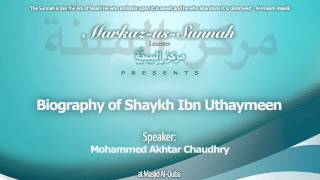 Biography of Shaykh Ibn Uthaymeen - Mohammed Akhtar Chaudhry