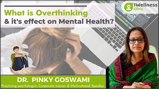 What is Overthinking & it's effect on Mental Health | Dr Pinky Goswami | 1Wellness Clinic