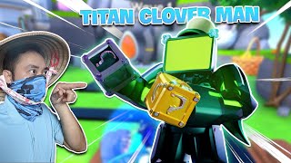 Dùng Titan Clover Man Đi Map Easter Và Cái Kết...