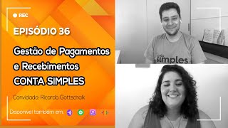 Ep. 36 - Gestão de Pagamentos e Recebimentos - Apresentando a Conta Simples