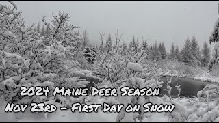 2024 Maine Deer Season - Nov 23rd First day on snow