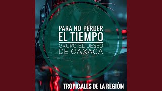 Para No Perder el Tiempo Grupo el Deceo de Oaxaca