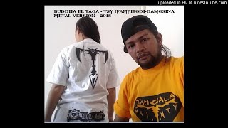 BUDDHA EL TAGA - Tsy ifampitodi-damosina METAL VERSION 2018