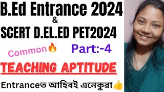 Common Teaching Aptitude🔥part:4/Important for B.ED CET & SCERT D.EL.ED PET2024🥰explain কৰিছো চাব😍🔥