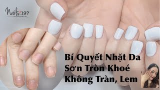 Nhặt Da Nail Chỉ Trong 1 Phút! Sơn Gel 100% Không Bị Tràn Khoé