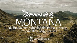 Bienaventurados los de limpio corazón, porque ellos verán a Dios.