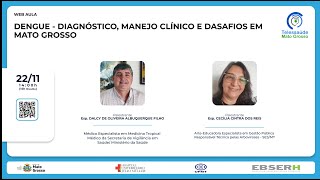 22/11/2022 - Dengue - Diagnóstico, Manejo Clínico e Desafios em Mato Grosso