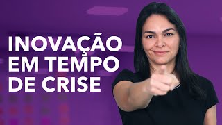 INOVAÇÃO NA PANDEMIA 💪- COMO INOVAR EM TEMPOS DE CRISE