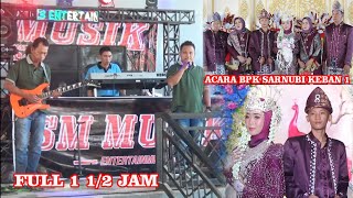 1 1/2 jam SM MUSIK acara bapak sarnubi desa keban 1