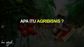 APA ITU AGRIBISNIS ?