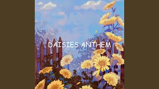 Daisies Anthem