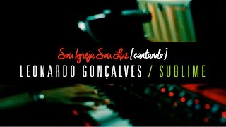 Sublime - Leonardo Gonçalves  - COVER Sou Igreja Sou Luz Part.AZORAP