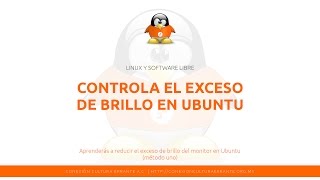 Quita el exceso de brillo en tu pantalla (Ubuntu).