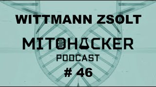 MITOHACKER PODCAST # 46 – Wittmann Zsolt