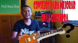 CONSEJOS PARA GUITARRISTAS - BERNARDO AGUIRRE