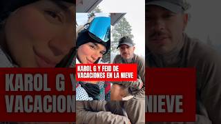 Karol G y Feid se fueron de vacaciones a la nieve y así lo han disfrutado