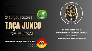 TAÇA JUNCO DE FUTSAL 2024 - 16/08/2024