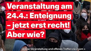 24.4.: Enteignung – jetzt erst recht! Aber wie?