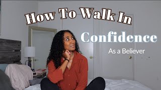 How To Walk in Confidence as a Believer