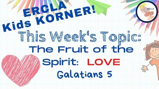 Kids KORNER - January 5, 2021:  Fruit of the Spirit- LOVE