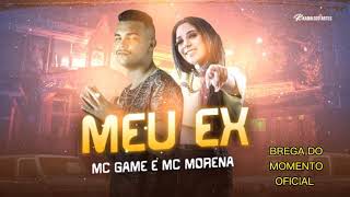 🔔MC GAME FEAT. MC MORENA - MEU EX (REMIX BREGA FUNK)