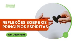 Palestra doutrinária: Reflexões sobre os princípios espíritas, com Odair Porto.