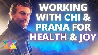 Working with Chi / Prana (Energy!) For Improved Health & Joy Of Life