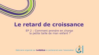 [Le retard de croissance ] EP 2 : Comment prendre en charge la petite taille de mon enfant ?