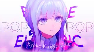 ＃— Bubble Pop Electric! ☆ Kyoko Kirigiri Edit. (AM) ✦